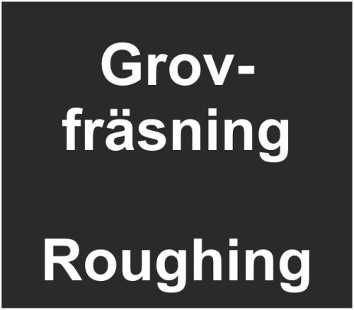 Grovfräsning / Roughing